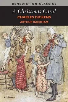 A Christmas Carol (Illustrated in Color by Arthur Rackham) - Charles Dickens