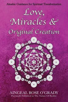 Love, Miracles &amp; Original Creation - Aingeal Rose O'Grady