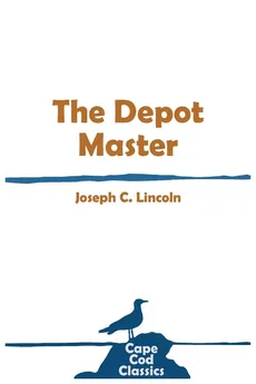 The Depot Master - Joseph C Lincoln