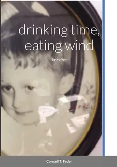 drinking time, eating wind - Conrad T. Feder