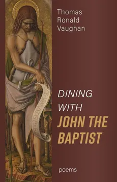 Dining With John the Baptist - Thomas Ronald Vaughan
