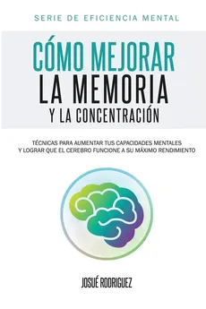 Cómo mejorar la memoria y la concentración - Josué Rodriguez