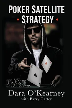 Poker Satellite Strategy - Dara O'Kearney