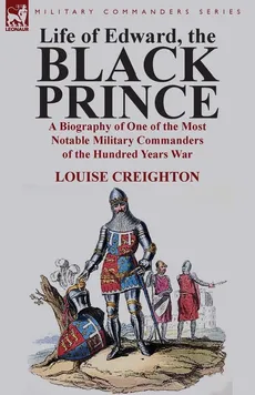 Life of Edward, the Black Prince - Creighton Louise