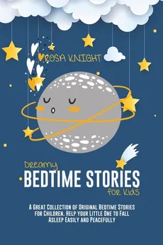 Dreamy Bedtime Stories for Kids - Rosa Knight