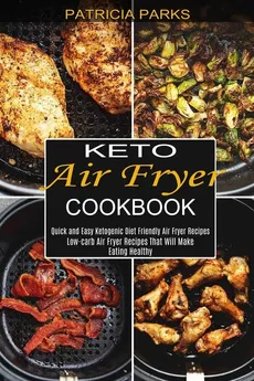 Keto Air Fryer Cookbook - Patricia Parks