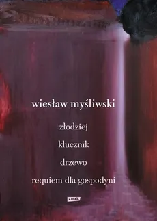 Dramaty. Złodziej, Klucznik, Drzewo, Requiem dla gospodyni - Outlet - Wiesław Myśliwski