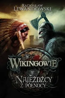 Wikingowie Najeźdźcy z Północy - Radosław Lewandowski
