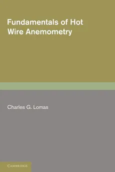 Fundamentals of Hot Wire Anemometry - Charles G. Lomas