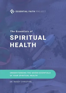The Essentials of Spiritual Health - Dr. Randy Christian