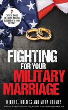 Fighting for Your Military Marriage - Michael and Myra Holmes