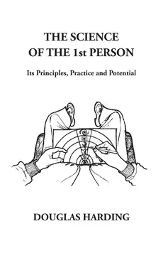 The Science of the 1st Person - Douglas Edison Harding