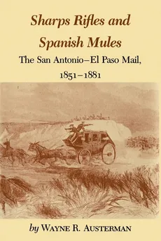 Sharps Rifles and Spanish Mules - Wayne R. Austerman