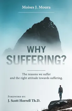 WHY SUFFERING? - Moises J. Moura