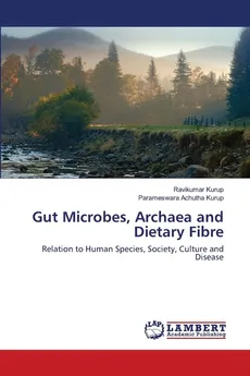Gut Microbes, Archaea and Dietary Fibre - Ravikumar Kurup