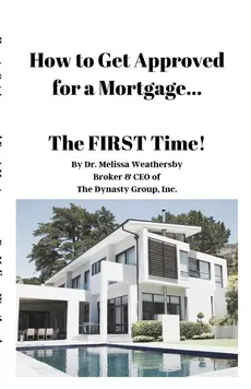 How to Get Approved for a Mortgage...The FIRST Time! - Melissa Weathersby