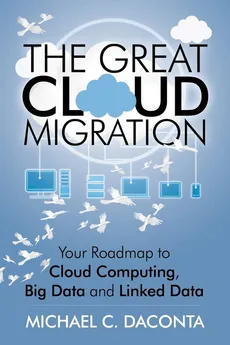 The Great Cloud Migration - Michael C. Daconta