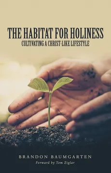 The Habitat for Holiness - Brandon Baumgarten
