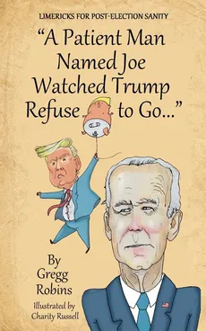 "A Patient Man Named Joe Watched Trump Refuse to Go..." - Gregg S Robins