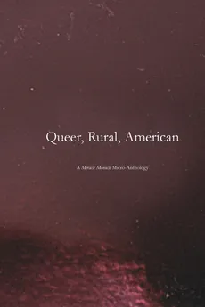 Queer, Rural, American - Editor: Sarah Anne Strickley