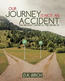 Our Journey Is Not an Accident - D.R. Birch