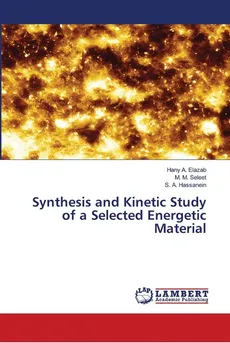 Synthesis and Kinetic Study of a Selected Energetic Material - Hany A. Elazab