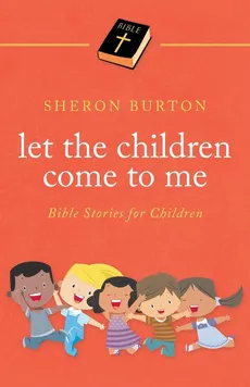 Let the Children Come to Me - Sheron Burton