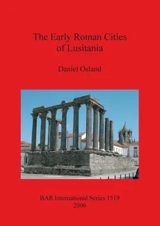 The Early Roman Cities of Lusitania - Daniel Osland