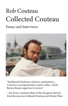 Collected Couteau. Essays and Interviews (Third, Revised Edition) - Rob Couteau