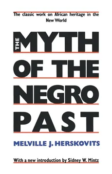 The Myth of the Negro Past - Melville J. Herskovits