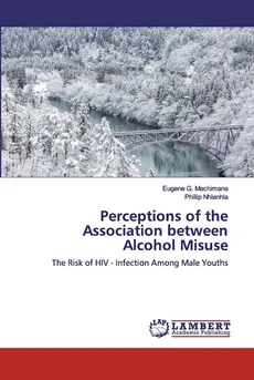 Perceptions of the Association between Alcohol Misuse - Eugene G. Machimana