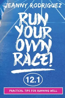 Run Your Own Race! - Jeanny Rodriguez