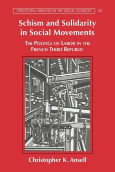 Schism and Solidarity in Social Movements - Christopher K. Ansell