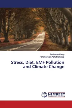 Stress, Diet, EMF Pollution and Climate Change - Ravikumar Kurup