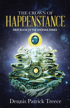 The Crown of Happenstance - Dennis Patrick Patrick Treece
