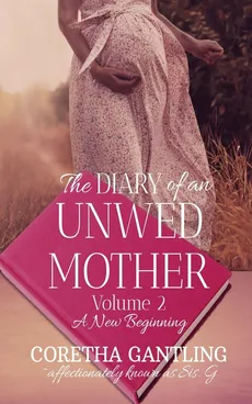 The Diary of an Unwed Mother - Coretha Gantling