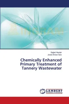Chemically Enhanced Primary Treatment of Tannery Wastewater - Sajjad Haydar