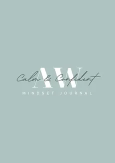 Calm and Confident 3 Month Mindset Journal - Anna Wood