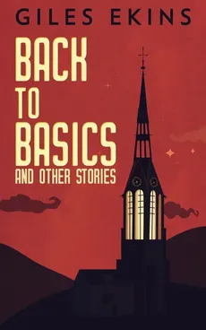 Back To Basics And Other Stories - Giles Ekins