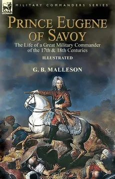 Prince Eugene of Savoy - G. B. Malleson