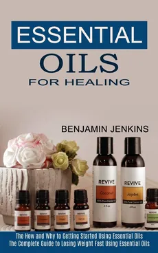 Essential Oils for Healing - Benjamin Jenkins