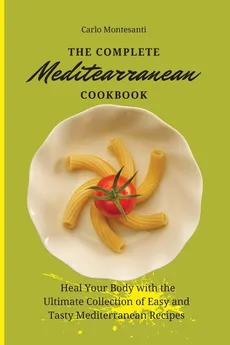 The Complete Mediterranean Cookbook - Carlo Montesanti