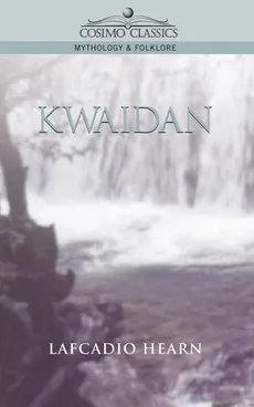 Kwaidan - Lafcadio Hearn