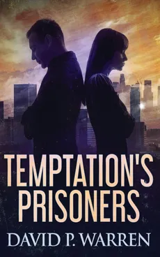 Temptation's Prisoners - David P. Warren