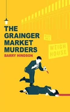 The Grainger Market Murders - Barry Hindson