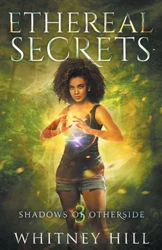 Ethereal Secrets - Whitney Hill