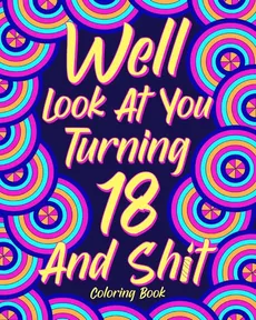 Well Look at You Turning 18 and Shit Coloring Book - PaperLand