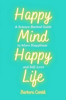Happy Mind, Happy Life - Barbora Centik