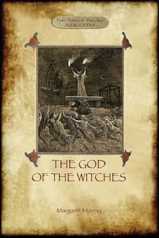 The God of the Witches (Aziloth Books) - Margaret Alice Murray