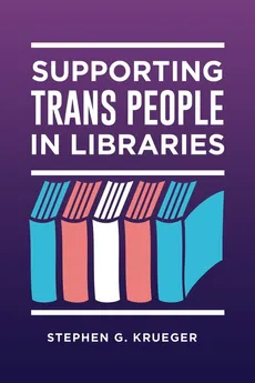 Supporting Trans People in Libraries - Stephen Krueger